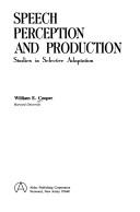 Cover of: Speech perception and production: studies in selective adaptation