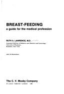 Cover of: Breast-feeding, a guide for the medical profession by Ruth A. Lawrence, Ruth A. Lawrence