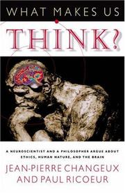 Cover of: What Makes Us Think? A Neuroscientist and a Philosopher Argue about Ethics, Human Nature, and the Brain