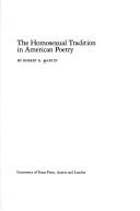 Cover of: The homosexual tradition in American poetry by Robert K. Martin