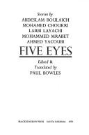 Cover of: Five eyes by by Abdeslam Boulaich ... [et al.] ; edited & translated by Paul Bowles.