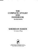 Cover of: The complete stylist and handbook by Sheridan Warner Baker, Sheridan Warner Baker