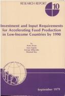 Cover of: Investment and input requirements for accelerating food production in low-income countries by 1990