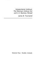 Cover of: Extraterritorial antitrust: the Sherman antitrust act and U.S. business abroad