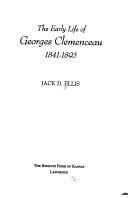 Cover of: The early life of Georges Clemenceau, 1841-1893 by Ellis, Jack D., Ellis, Jack D.