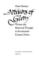Cover of: Artisans of glory: writers and historical thought in seventeenth-century France