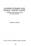 Cover of: Eastern Europe and Russia/Soviet Union: a handbook of Western European archival and library resources