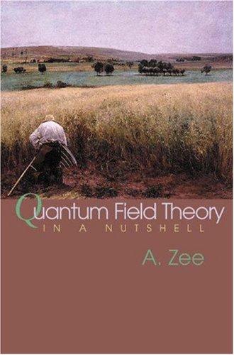 Quantum Field Theory in a Nutshell by A. Zee