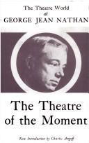 Cover of: The theatre of the moment by Nathan, George Jean