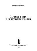 Alfonso Reyes y la literatura española by Jorge Luis Morales