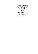 Cover of: Product safety and liability by John Kolb, John Kolb