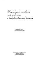 Cover of: Psychological complexity and preference: a hedgehog theory of behavior