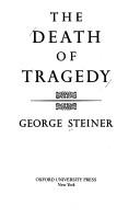 Cover of: The death of tragedy by George Steiner