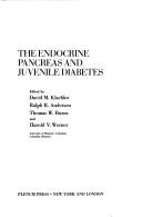 The endocrine pancreas and juvenile diabetes by Midwest Conference on Endocrinology and Metabolism University of Missouri--Columbia 1977.