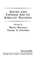 Cover of: Soviet and Chinese aid to African nations by edited by Warren Weinstein and Thomas H. Henriksen.