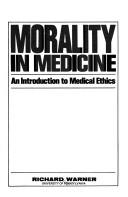 Cover of: Morality in medicine: an introduction to medical ethics