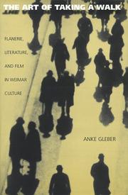 Cover of: The art of taking a walk: flanerie, literature, and film in Weimar culture