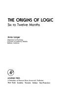 Cover of: The origins of logic: six to twelve months