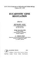 Eucaryotic gene regulation by Richard Axel, Tom Maniatis, C. Fred Fox