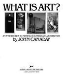 Cover of: What is art? by Canaday, John