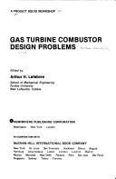 Gas turbine combustor design problems by Project Squid Workshop on Gas Turbine Combustor Design Problems (1978 Purdue University)