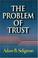 Cover of: The problem of trust