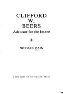 Cover of: Clifford W. Beers, advocate for the insane by Norman Dain
