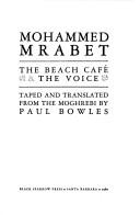 Cover of: The beach café & The voice by Mohammed Mrabet