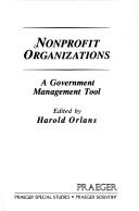 Cover of: Nonprofit organizations, a government management tool by Orlans, Harold