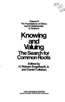 Cover of: Knowing and valuing by edited by H. Tristram Engelhardt and Daniel Callahan
