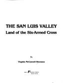 Cover of: The San Luis Valley: land of the six-armed cross