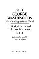 Cover of: Not George Washington: an autobiographical novel