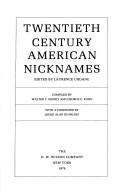 Cover of: Twentieth century American nicknames by edited by Laurence Urdang ; compiled by Walter C. Kidney and George C. Kohn ; with a foreword by Leslie Alan Dunkling.
