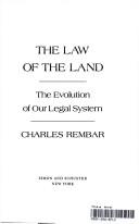 Cover of: The law of the land by Charles Rembar, Charles Rembar