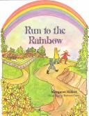 Cover of: Run to the rainbow by Margaret Hillert