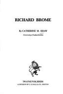 Richard Brome by Shaw, Catherine M.