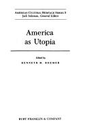 Cover of: America as Utopia by edited by Kenneth M. Roemer.