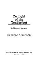 Cover of: Twilight of the tenderfoot by Diane Ackerman