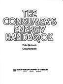 Cover of: The consumer's energy handbook by Peter Norback