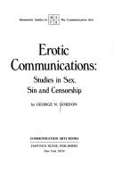 Cover of: Erotic communications: studies in sex, sin, and censorship
