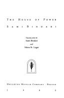 Cover of: The house of power by Sāmī Bindārī, Sāmī Bindārī