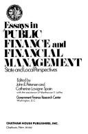 Cover of: Essays in public finance and financial management by edited by John E. Petersen and Catherine Lavigne Spain ; with the assistance of Martharose F. Laffey.