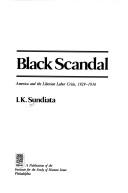 Cover of: Black scandal, America and the Liberian labor crisis, 1929-1936
