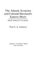 Cover of: The Atlantic economy and colonial Maryland's Eastern Shore by Paul G. E. Clemens