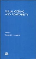 Cover of: Visual coding and adaptability by edited by Charles S. Harris.