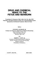 Cover of: Drug and chemical risks to the fetus and newborn by editors, Richard H. Schwarz, Sumner J. Yaffe.