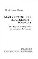 Cover of: Marketing in a slow-growth economy: the impact of stagflation on consumer psychology