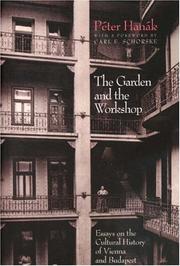 Cover of: The garden and the workshop: essays on the cultural history of Vienna and Budapest