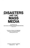 Cover of: Disasters and the mass media: proceedings of the Committee on Disasters andthe Mass Media Workshop, February 1979