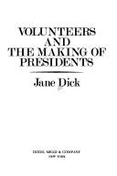 Cover of: Volunteers and the making of Presidents